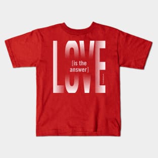 Love is the Answer Kids T-Shirt